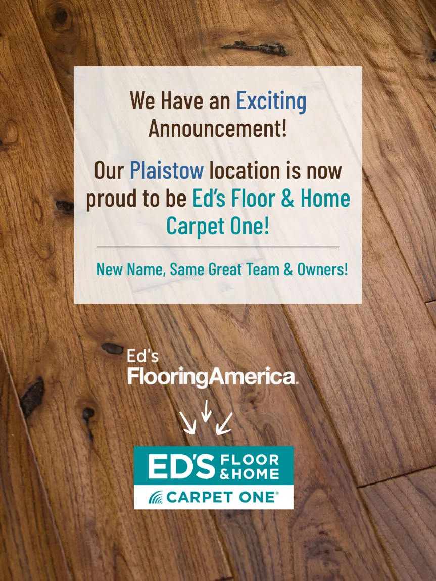 Announcement of Ed's Flooring America becoming Ed's Floor & Home Carpet One. 